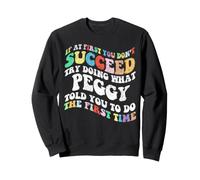 Groovy si au début tu ne réussis Pas, essaie de Faire comme Peggy Sweatshirt