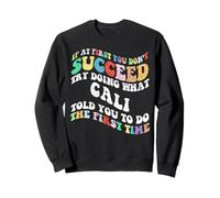 Groovy si au début Vous ne réussissez Pas, essayez de Faire ce Que Cali Sweatshirt