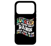 Groovy si au début Vous ne réussissez Pas, essayez de Faire ce Que Dawn Peut Faire Coque pour iPhone 17 Pro