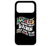 Groovy si au début Vous ne réussissez Pas, essayez de Faire ce Que Dawn Peut Faire Coque pour iPhone 17 Pro Max