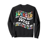 Groovy si au début Vous ne réussissez Pas, essayez de Faire comme Joyce Sweatshirt