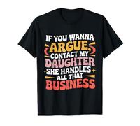 Groovy, si tu Veux Te Disputer, contacte ma Fille, Elle s'occupe de toi. T-Shirt