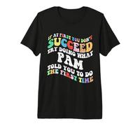 Groovy, si Vous ne réussissez Pas au début, essayez de Faire ce Que Pam T-Shirt Haut de Gamme