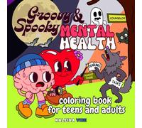 Groovy & Spooky Mental Health Coloring Book for Teens and Adults: A unique coloring book that blends humor, creativity, and gentle lessons on mental health