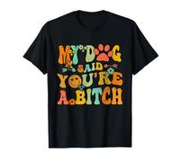 Groovy Vintage Mon Chien a Dit Que tu étais Une garce drôle pour Hommes et Femmes T-Shirt