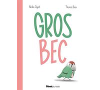 Gros Bec - Nicolas Digard - Glénat Jeunesse - cartonné - Album jeunesse