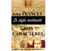GROS CARACTÈRES - Le stylo enchanté: Une invention diabolique de Léonard de Vinci - Un stylo aux pouvoirs surprenants !
