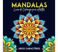 Gros Caractères Mandalas Livre de Coloriage pour Adultes: 30 Mandalas pour la relaxation et le soulagement du stress | Des pages à colorier étonnantes ... cérébrale | Grand format, 8.5 x 8.5 pouces