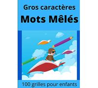 Gros Caracteres Mots Mêlés: plus de 500 Mots dans 100 Grilles pour Enfants - 21 x 29.7 cm