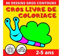 Gros Livre de Coloriage Enfants 2-5 ans: 80 Dessins pour les Tout-Petits, Motifs Faciles pour Garçons et Filles, Cahier d'activités dès 2 ans
