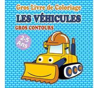 Gros LIvre de Coloriage Les Véhicules Gros Contours 2-5 Ans: 25 pages de coloriage de véhicules de construction amusantes et adorables pour les enfants et bébés.