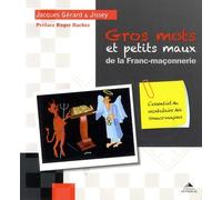 Gros Mots Et Petits Maux De La Franc-Maçonnerie