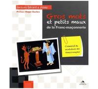 Gros Mots Et Petits Maux De La Franc-Maçonnerie