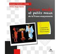 Gros mots et petits maux de la franc-maçonnerie L'essentiel du vocabulaire de la franc-maçonnerie - Jacques Gérard - Detrad - broché - Essai