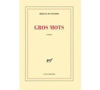Réjean Ducharme – Gros Mots – Gallimard