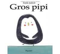 Émile Jadoul – Gros pipi – Album jeunesse dès 3 ans – Relié (Pastel, L'École des loisirs)