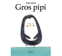 Émile Jadoul – Gros pipi – Album jeunesse dès 3 ans – Relié (Pastel, L'École des loisirs)
