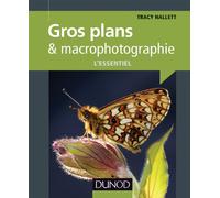 Gros plans et macrophotographie : l'essentiel