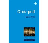 Gros-poil 2025 - Fabien Arca - Espaces 34 - broché - Théâtre jeunesse