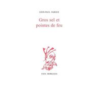 Gros sel et pointes de feu Ou il y a Trop de Tout - Léon-Paul Fargue - Fata Morgana - broché - Roman