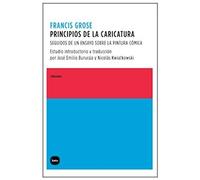 Grose, F: Principios De La Caricatura : Seguidos De Un Ensay