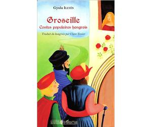 Groseille Contes populaires hongrois - Clara Tessier - L'harmattan - broché - Contes / Légendes