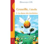 Groseille, l’abeille -3 - La danse des territoires: 3 -La danse des territoires