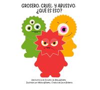 Grosero, Cruel y Abusivo. ¿Qué es Eso?