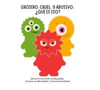 Grosero, Cruel y Abusivo. ¿Qué es Eso?