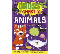 Gross and Ghastly: Animals: The Big Book of Disgusting Animal Facts (Gross and Ghastly, 1)
