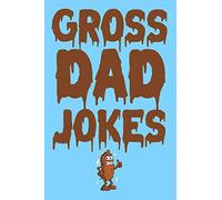 Gross Dad Jokes: The Funniest Clean Fart And Poop Jokes. Funny Fathers Day Gift.