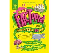 Gross FACTopia!: Follow the Trail of 400 Foul Facts [Britannica]