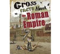 Gross Facts About the Roman Empire by Mira Vonne Mira Vonne, (Auteur)