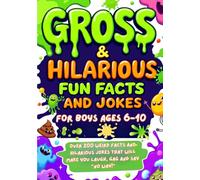 Gross & Hilarious Fun Facts and Jokes for Boys Ages 6-10. The Full Color Gift Edition: Over 200 Weird, Gross, and Totally True Facts & Silly Jokes ... (and Guys!) Laugh, Gag, and Say “No Way!”