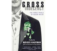 Moises Kaufman – Gross Indecency : Les trois procès d'Oscar Wilde