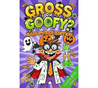 Gross or Goofy? Halloween Edition: The Ultimate Funny Would You Rather Game Book for Kids, Packed with Spooky, Silly Questions, and Halloween Party Fun.