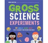 Gross Science Experiments by Emma Vanstone Emma Vanstone (Auteur)
