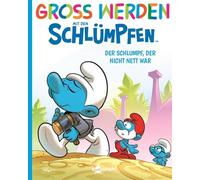 Groß werden mit den Schlümpfen: Der Schlumpf, der nicht nett war