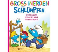 Groß werden mit den Schlümpfen: Der Schlumpf, der nichts mehr verleihen wollte