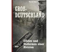 Großdeutschland: Effekte und Uniformen einer Division