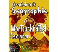 Großdruck Geographie Wortsuchrätsel Senioren: 102 Rätsel, Themen Wortsuchrätsel oma und opa , 1200 Wörtern mit allen Lösungen