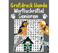 Großdruck Hunde Wortsuchrätsel Senioren: 800 Wörtern mit allen Lösungen,Hunderassen,Hundenamen.