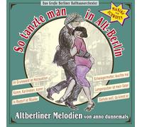 Große Berliner Ballhausorchester,das - So Tanzte Man in Alt-Berlin