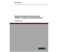 Große C-Dur-Sinfonie D 944 von Franz Schubert - Analyse und Unterrichtsentwurf Sourtzi, Maria (Auteur)