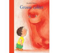 Grosse colère - Mireille d' Allancé - Ecole Des Loisirs - cartonné - Album jeunesse