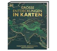 Große Entdeckungen in Karten: Migrationen, Begegnungen, Abenteuerreisen. Geschichtsatlas mit über 100 exklusiven Landkarten zu den wichtigsten Entdeckungen der Welt
