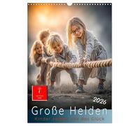 Grosse Helden - Kinder zeigen uns das Glück (Wandkalender 2026 DIN A3 hoch), CALVENDO Monatskalender: Momente, die Herzen öffnen. Das Glück des Augenblicks.