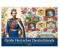 Große Herrscher Deutschlands (Wandkalender 2027 DIN A3 quer), CALVENDO Monatskalender: Kaiser, Könige und große Visionäre - Historische ... 1000 Jahre mitteleuropäischer Geschichte
