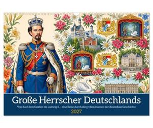 Große Herrscher Deutschlands (Wandkalender 2027 DIN A3 quer), CALVENDO Monatskalender: Kaiser, Könige und große Visionäre - Historische ... 1000 Jahre mitteleuropäischer Geschichte