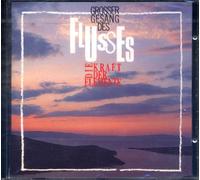 Grosser Gesang des Flusses. Musik der Sinne (Die Kraft der Elemente)